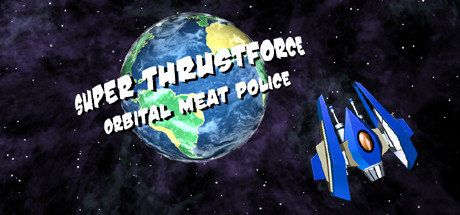 Super Thrustforce Orbital Meat Police Download Free PC