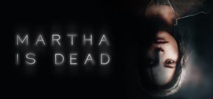 martha is dead steam download free